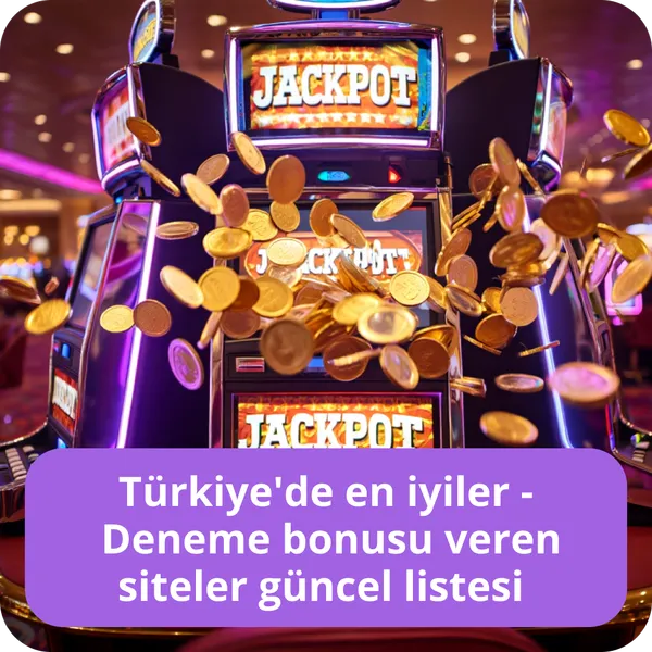 Türkiye'de en iyiler deneme bonusu veren siteler güncel listesi